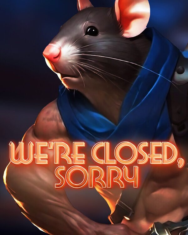 We’re Closed Sorry